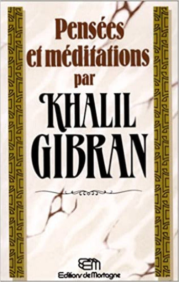 GIBRAN, Khalil: Pensées et méditations