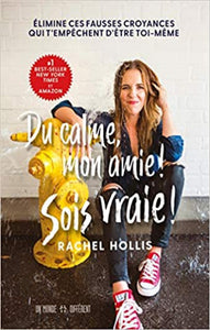 HOLLIS, Rachel: Du calme, mon amie ! Sois vraie !