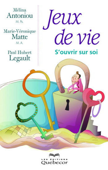 ANTONIOU, Mélina; MATTE, Marie-Véronique; LEGAULT, Paul Hubert: Jeux de vie : S'ouvrir sur soi