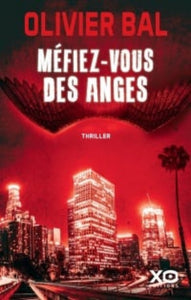 BAL, Olivier: Méfiez-vous des anges