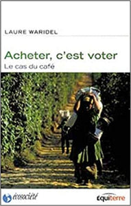 WARIDEL, Laure: Acheter, c'est voter : Le cas du café