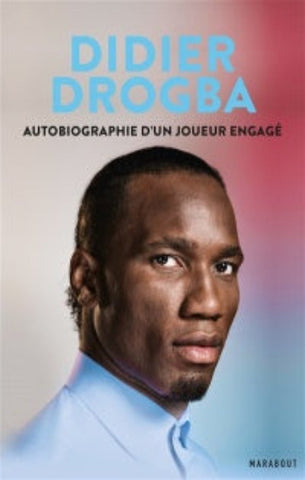 DROGBA, Didier: Autobiographie d'un joueur engagé