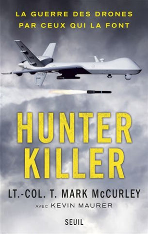 MCCURLEY, Mark; MAURER, Kevin: Hunter killer - La guerre des drones par ceux qui la font