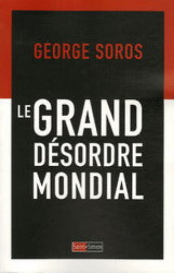 SOROS, George: Le grand désordre mondial