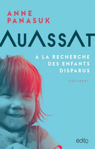 PANASUK, Anne: Auassat: À la recherche des enfants disparus