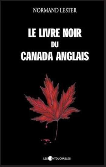 LESTER, Normand: Le livre noir du Canada anglais Tome I