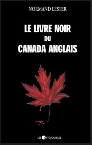 LESTER, Normand: Le livre noir du Canada anglais Tome I