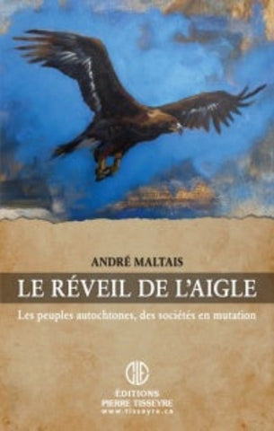 MALTAIS, André: Le réveil de l'aigle