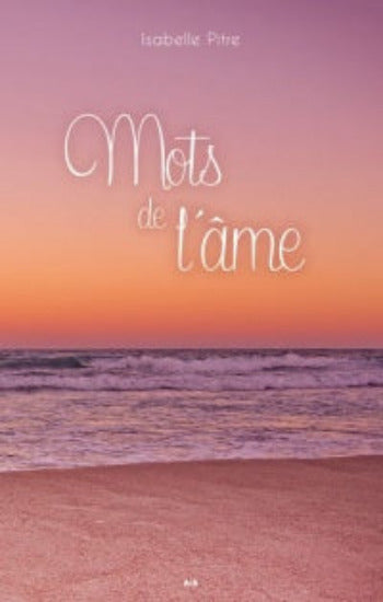 PITRE, Isabelle: Mots de l'âme