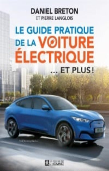 BRETON, Daniel; LANGLOIS, Pierre: Le guide pratique de la voiture électrique... et plus!