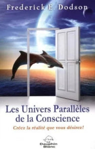 DODSON, Frederick E.: Les Univers Parallèles de la Conscience