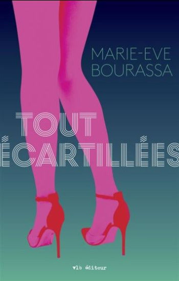 BOURASSA, Marie-Eve: Tout écartillées