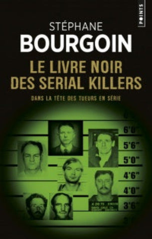 BOURGOIN, Stéphane: Le livre noir des serial killers : Dans la tête des tueurs en série