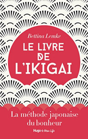 LEMKE, Bettina: Le livre de l'Ikigai