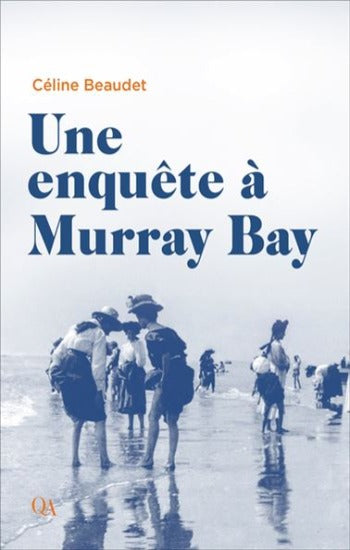 BEAUDET, Céline: Une enquête à Murray Bay