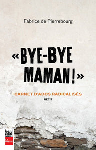 PIERREBOURG, Fabrice de: ''Bye-Bye maman!''
