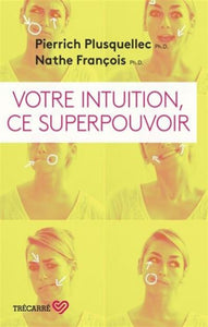 PLUSQUELLEC, Pierrich; NATHE, François: Votre intuition, ce superpouvoir