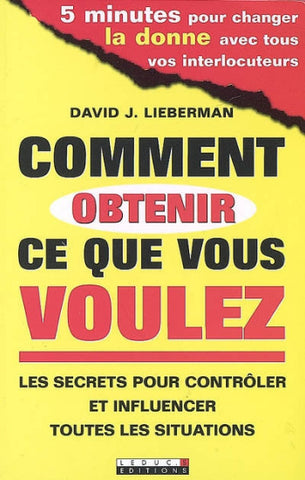 LIEBERMAN: David J.: Comment obtenir ce que vous voulez