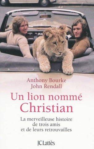 BOURKE, Anthony; RENDALL, John: Un lion nommé Christian