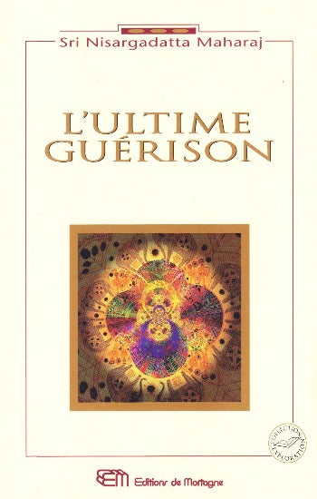 MAHARAJ, Sri Nisargadatta: L'ultime guérison