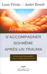 PÉTRIN, Lucie; BENOIT, André: Apprendre à s'accompagner soi-même après un trauma