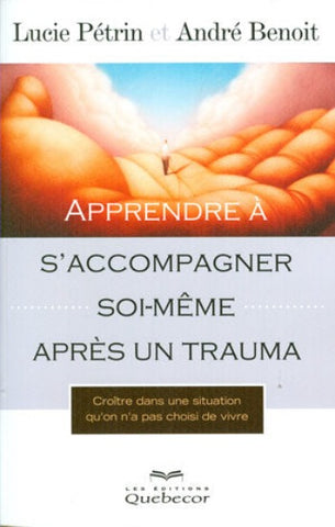 PÉTRIN, Lucie; BENOIT, André: Apprendre à s'accompagner soi-même après un trauma