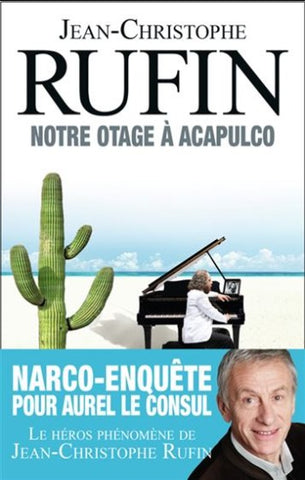 RUFIN, Jean-Christophe: Notre otage à Acapulco