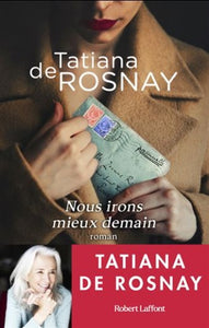 ROSNAY, Tatiana de: Nous irons mieux demain