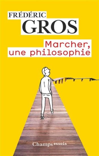 GROS, Frédéric: Marcher, une philosophie