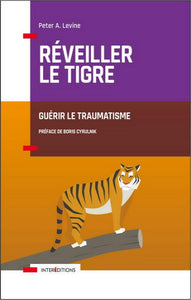 LEVINE, Peter A.: Réveiller le tigre