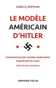 WHITMAN, James Q.: Le modèle américain d'Hitler