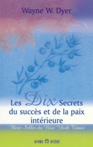 DYER, Wayne W.: Les dix secrets du succès et de la paix intérieure