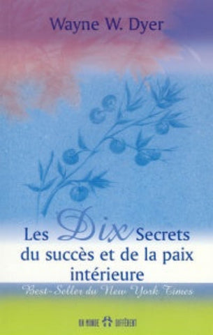 DYER, Wayne W.: Les dix secrets du succès et de la paix intérieure
