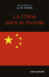 EKMAN, Alice: La Chine dans le monde