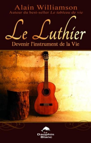 WILLIAMSON, Alain: Le luthier