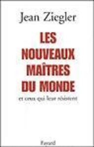 ZIEGLER, Jean: Les nouveaux maîtres du monde