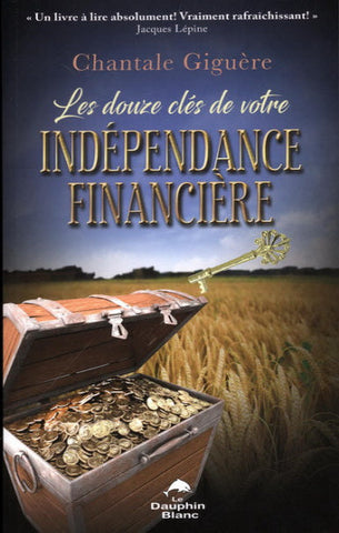 GUIGÈRE, Chantale: Les douze clés de votre indépendance financière