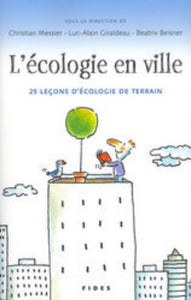 MESSIER, Christian; GIRALDEAU, Luc-Alain; BEISNER, Beatrix: L'écologie en ville
