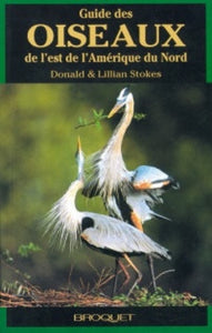 STOKES,Donald; STOKES, Lillian: Guide des oiseaux de l'est de l'Amérique du nord