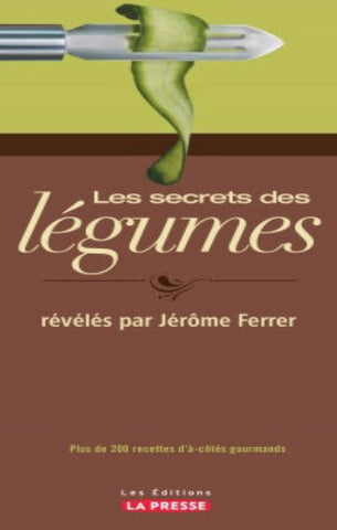 FERRER, Jérôme: Les secrets des légumes