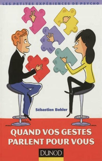 BOHLER, Sébastien: Quand vos gestes parlent pour vous
