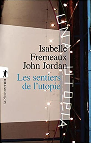 FREMEAUX, Isabelle; JORDAN, John: Les sentiers de l'utopie