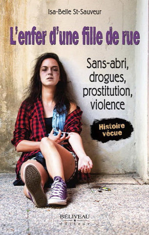 ST-SAUVEUR, Isa-Belle: L'enfer d'une fille de rue