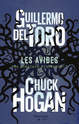 TORO, Guillermo Del; HOGAN, Chuck: Les avides  Tome 1 : Les dossier Blackwood