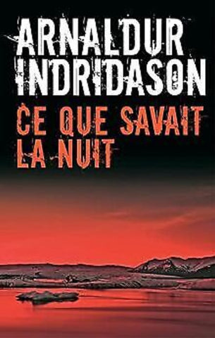 INDRIDASON, Arnaldur: Ce que savait la nuit