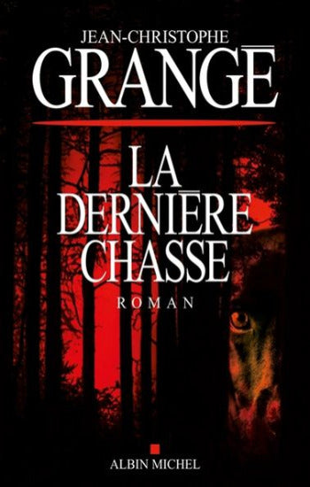 GRANGÉ, Jean-Christophe: La dernière chasse