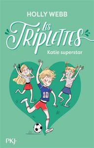 WEBB, Holly: Les triplettes  Tome 3 : Katie superstar