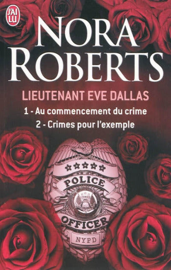 ROBERTS, Nora: Lieutenant Eve Dallas  Tome 1 : Au commencement du crime  Tome 2 : Crimes pour l'exemple