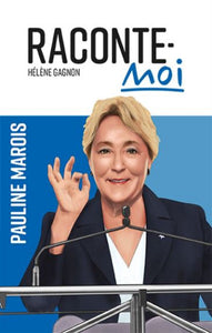 GAGNON, Hélène: Raconte-moi Pauline Marois