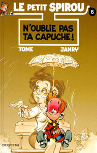 TOME; JANRY: Le petit Spirou  Tome 6 : N'oublie pas la capuche !